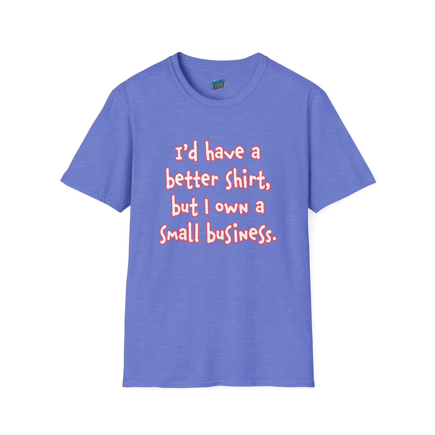 I'd Have a Better Shirt... Humor Women's Basic T-Shirt