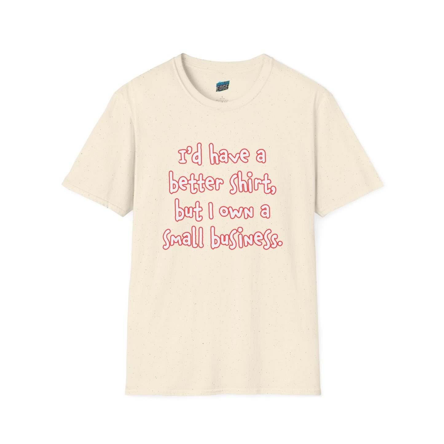 I'd Have a Better Shirt... Humor Women's Basic T-Shirt