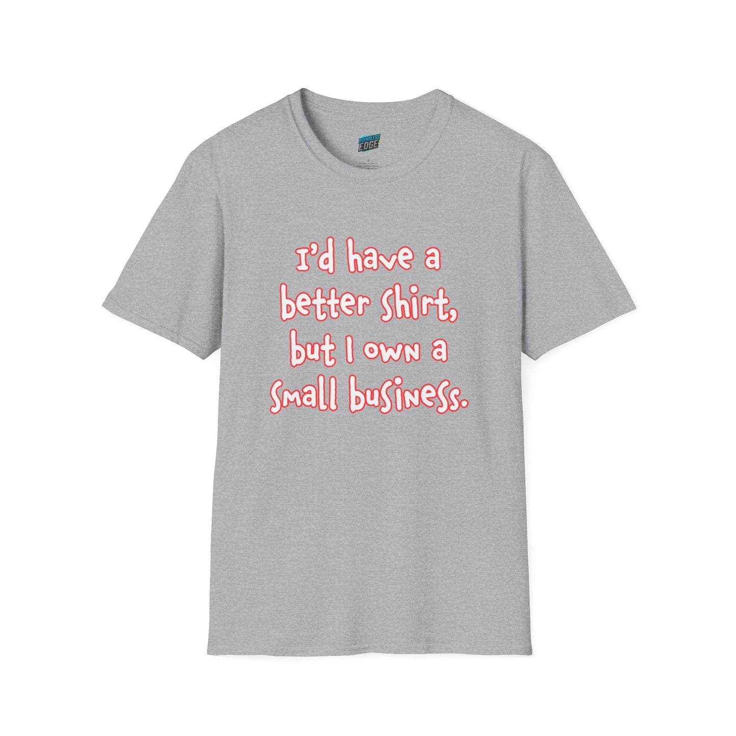 I'd Have a Better Shirt... Humor Women's Basic T-Shirt
