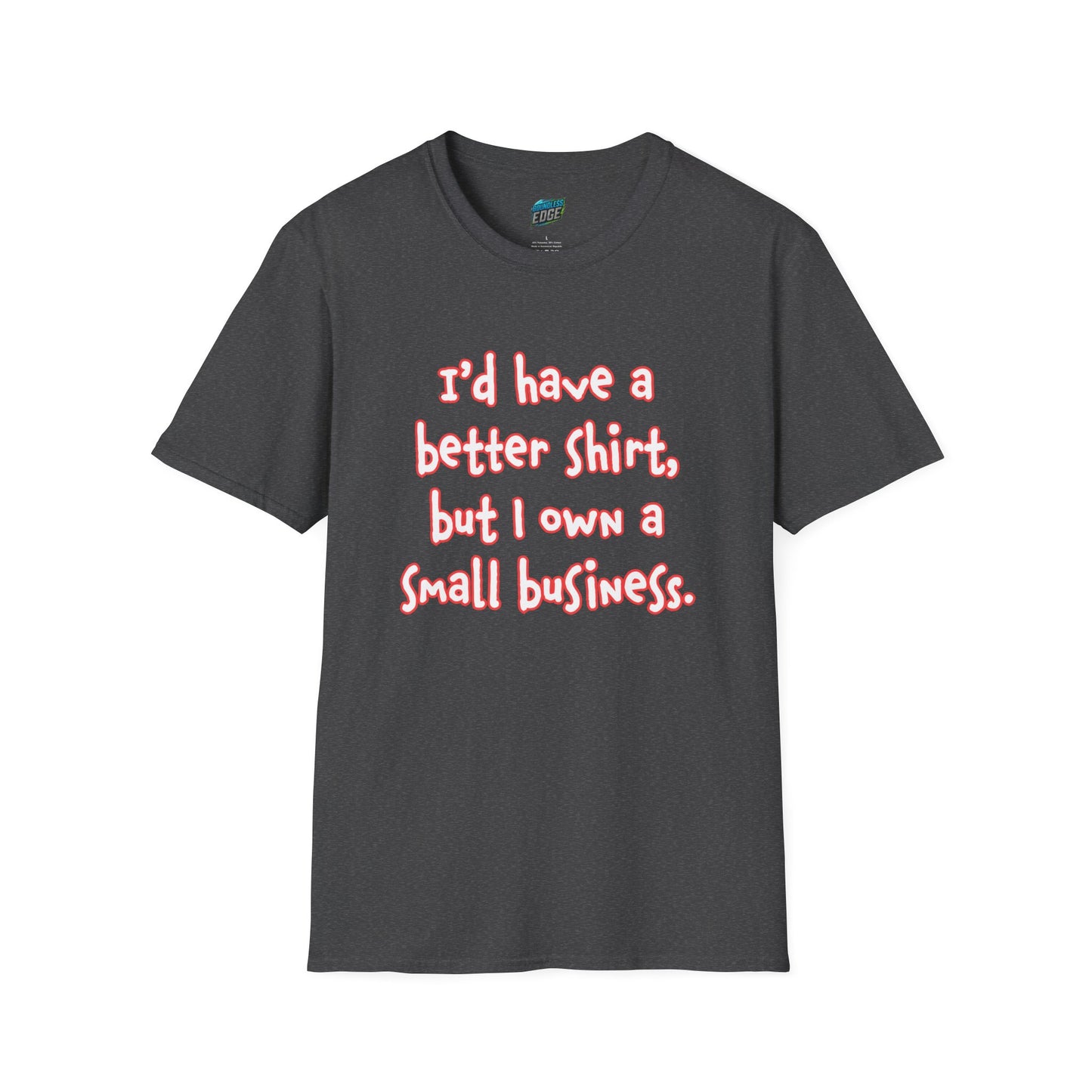 I'd Have a Better Shirt... Humor Women's Basic T-Shirt
