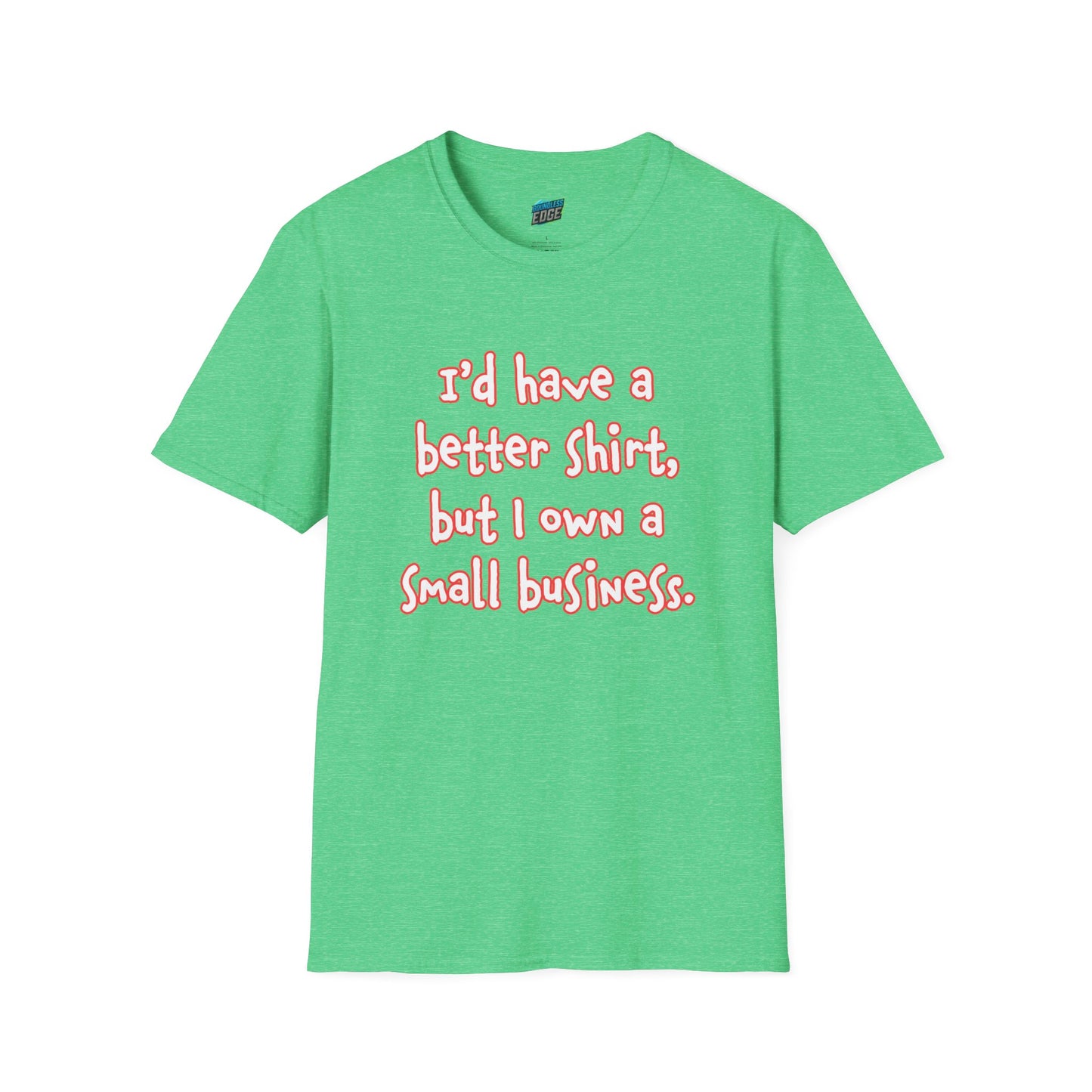 I'd Have a Better Shirt... Humor Women's Basic T-Shirt