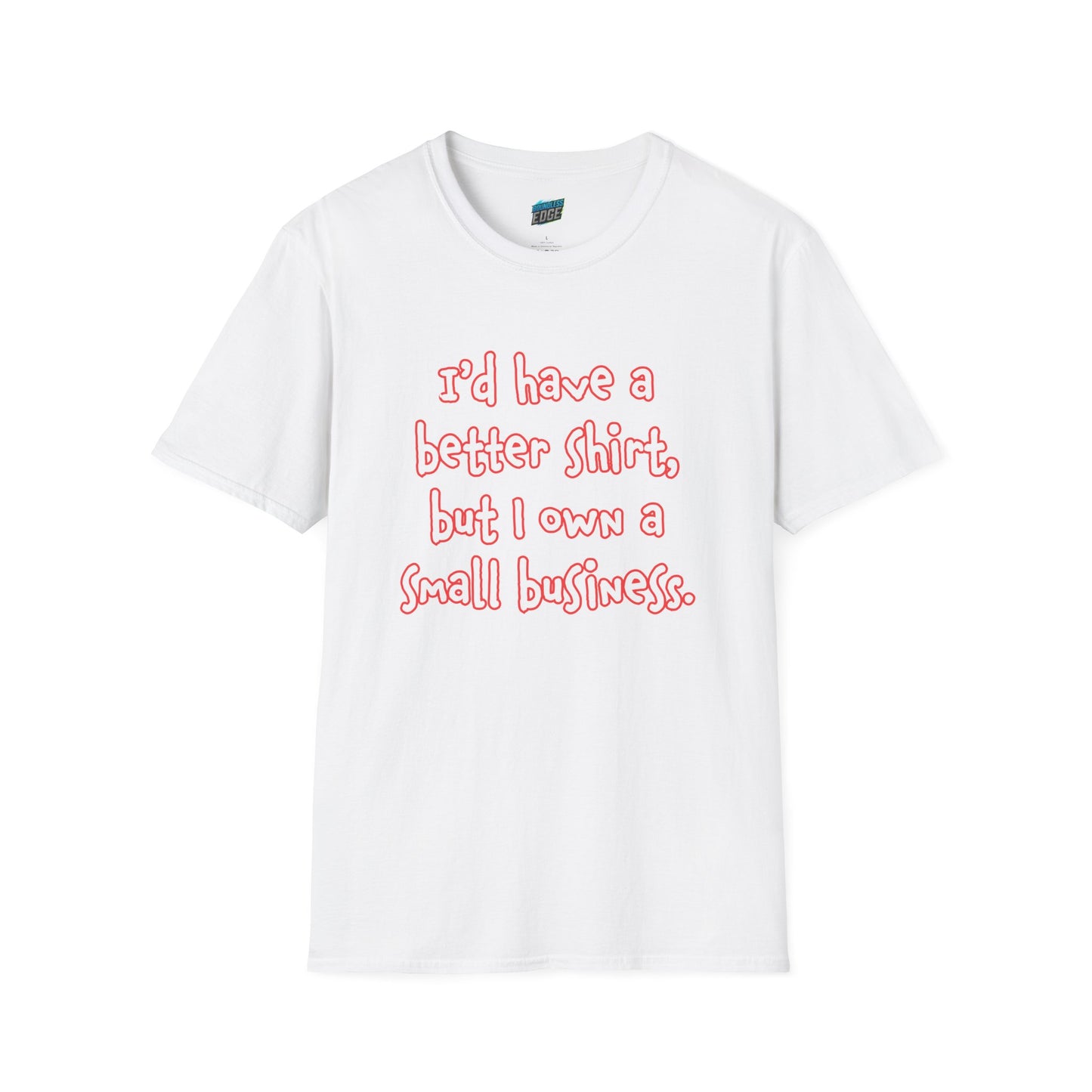 I'd Have a Better Shirt... Humor Women's Basic T-Shirt