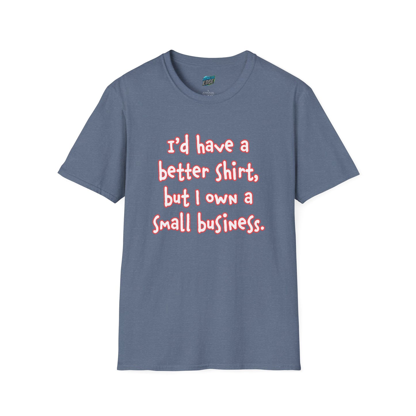 I'd Have a Better Shirt... Humor Women's Basic T-Shirt