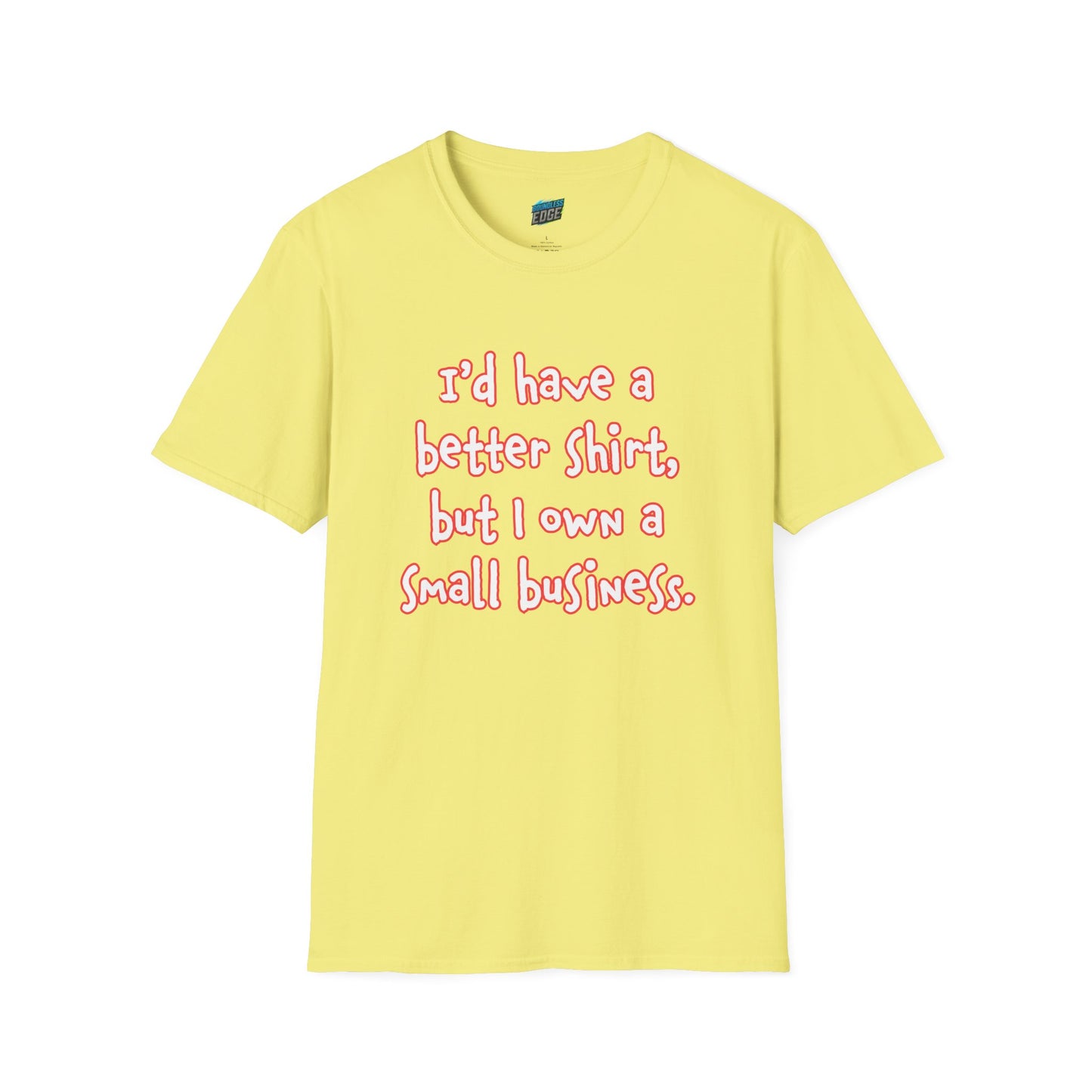 I'd Have a Better Shirt... Humor Women's Basic T-Shirt