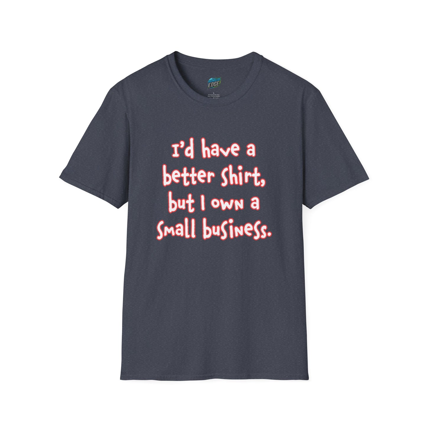 I'd Have a Better Shirt... Humor Women's Basic T-Shirt