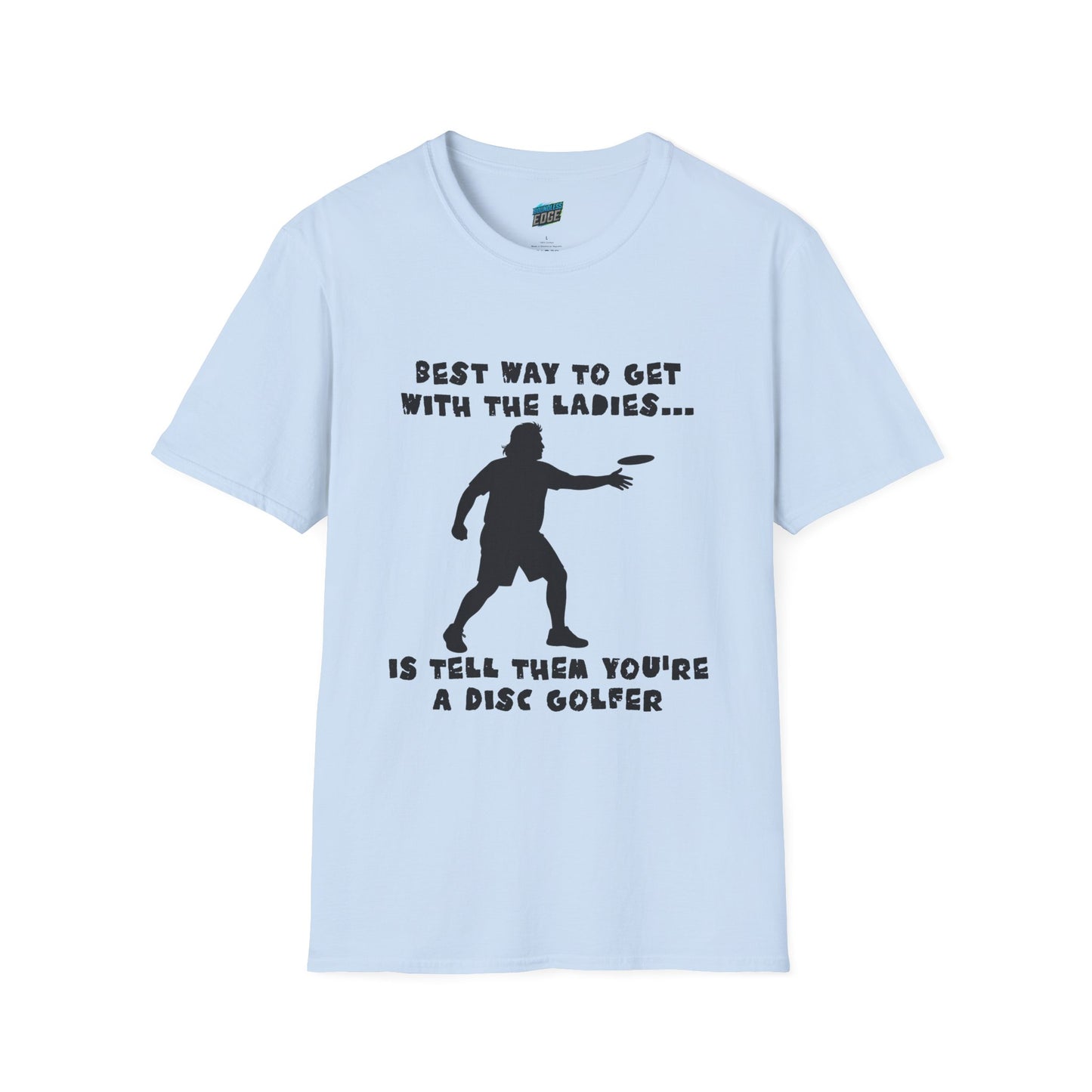 Best Way to get with the Ladies... Disc Golf Humor Men's Basic T-Shirt