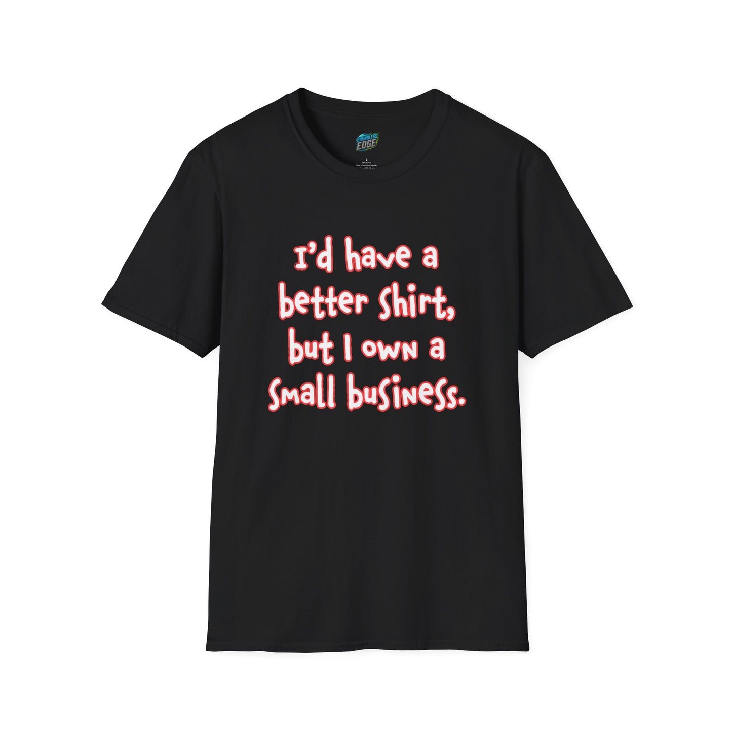 I'd Have a Better Shirt... Humor Women's Basic T-Shirt