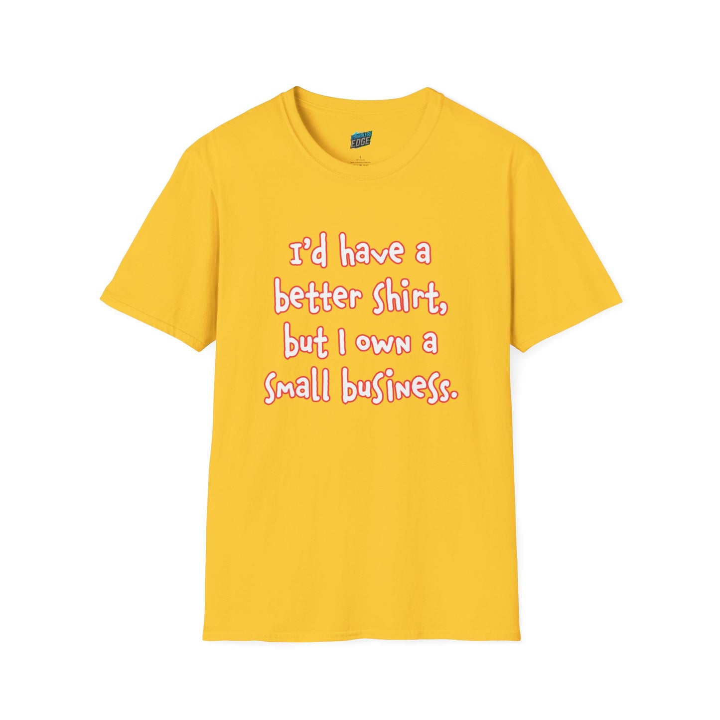I'd Have a Better Shirt... Humor Women's Basic T-Shirt
