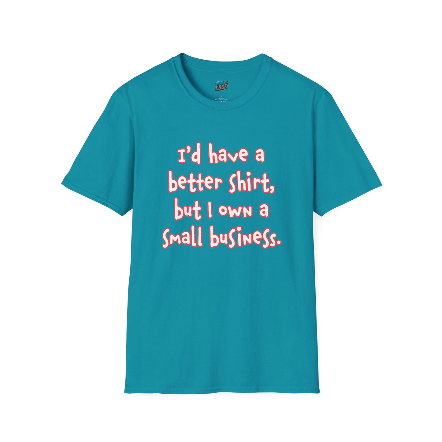 I'd Have a Better Shirt... Humor Women's Basic T-Shirt