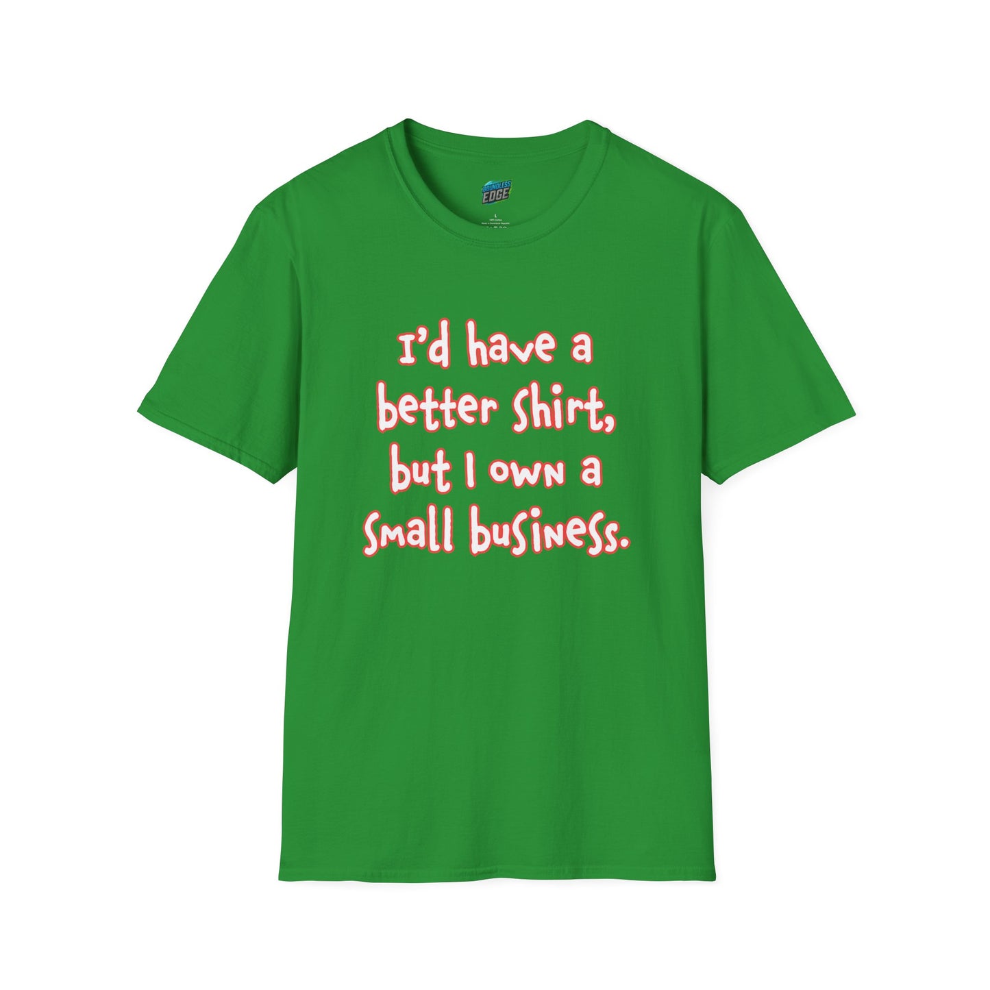 I'd Have a Better Shirt... Humor Women's Basic T-Shirt