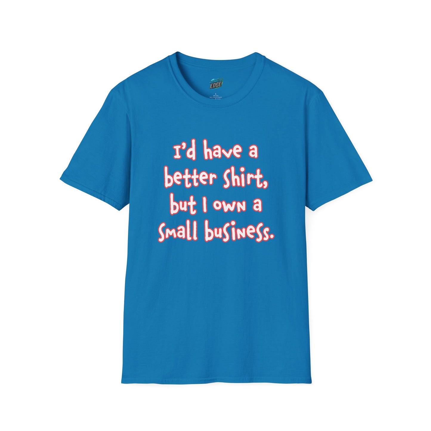I'd Have a Better Shirt... Humor Women's Basic T-Shirt